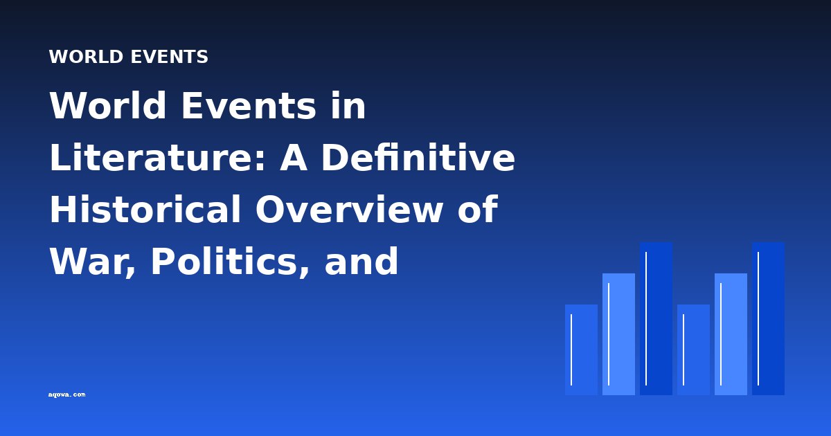 World Events in Literature: A Definitive Historical Overview of War, Politics, and Society