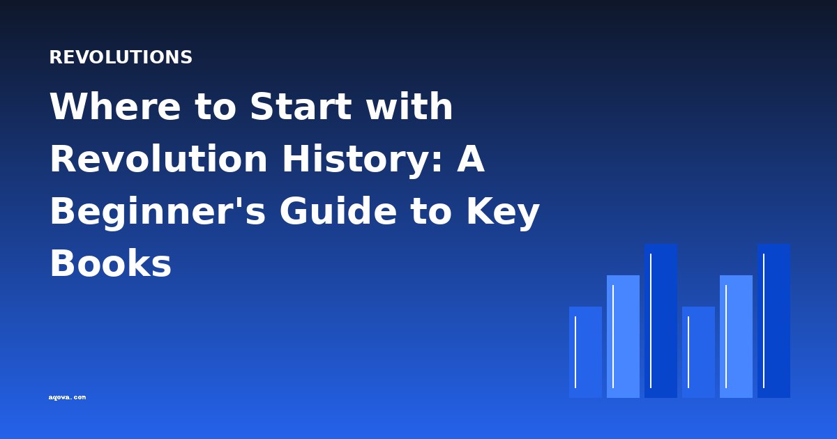 Where to Start with Revolution History: A Beginner's Guide to Key Books