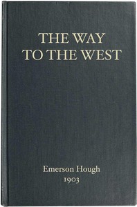 Cover of The Way to the West, and the Lives of Three Early Americans: Boone—Crockett—Carson — Context and Discussion