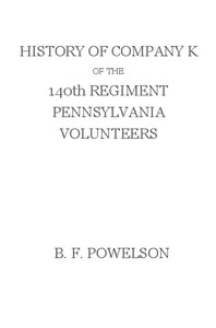 Cover of History of Company K of the 140th Regiment Pennsylvania Volunteers (1862-'65) — Edition Insights