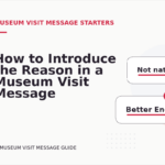 How to Introduce the Reason in a Museum Visit Message