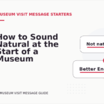 How to Sound Natural at the Start of a Museum Visit Message