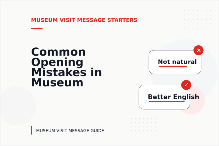 Common Opening Mistakes in Museum Visit Messages Common Opening Mistakes in Museum Visit Messages