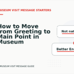 How to Move from Greeting to Main Point in Museum Visit Message English