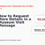 How to Request More Details in a Museum Visit Message