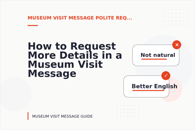 How to Request More Details in a Museum Visit Message How to Request More Details in a Museum Visit Message