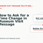 How to Ask for a Time Change in Museum Visit Message English