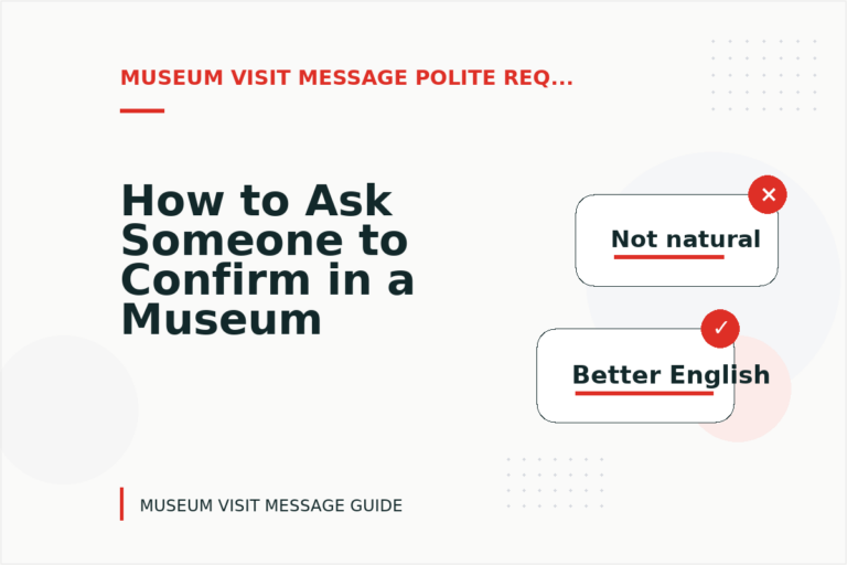 How to Ask Someone to Confirm in a Museum Visit Message How to Ask Someone to Confirm in a Museum Visit Message