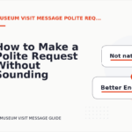 How to Make a Polite Request Without Sounding Demanding in Museum Visit Message English