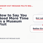 How to Say You Need More Time in a Museum Visit Message