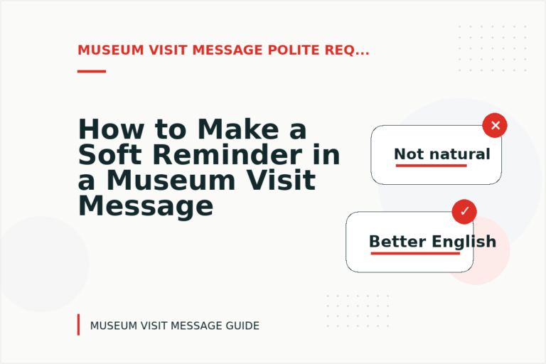 How to Make a Soft Reminder in a Museum Visit Message