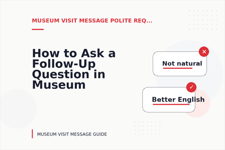 How to Ask a Follow-Up Question in Museum Visit Message English