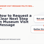 How to Request a Clear Next Step in Museum Visit Message English