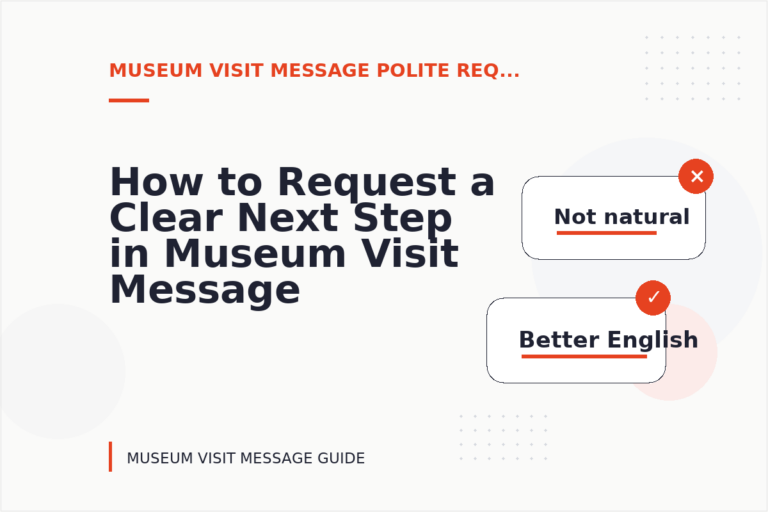 How to Request a Clear Next Step in Museum Visit Message English