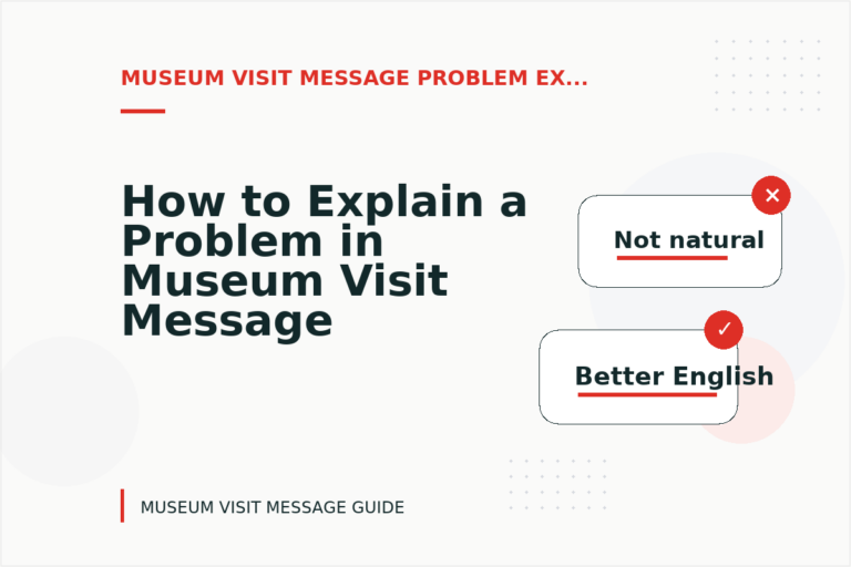 How to Explain a Problem in Museum Visit Message English