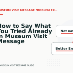 How to Say What You Tried Already in Museum Visit Message English