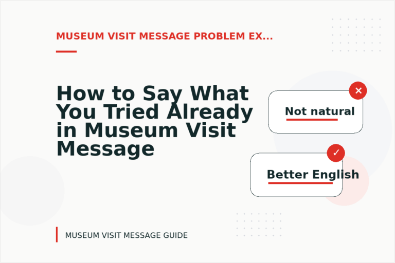 How to Say What You Tried Already in Museum Visit Message English