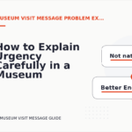 How to Explain Urgency Carefully in a Museum Visit Message