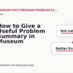 How to Give a Useful Problem Summary in Museum Visit Message English