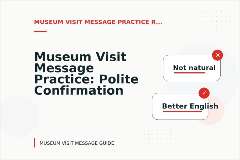 Museum Visit Message Practice: Polite Confirmation Examples