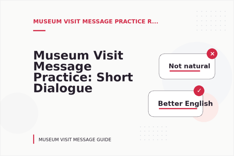 Museum Visit Message Practice: Short Dialogue Examples