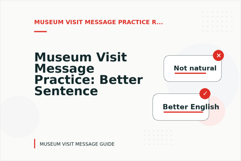 Museum Visit Message Practice: Better Sentence Choices Museum Visit Message Practice: Better Sentence Choices
