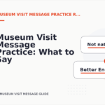 Museum Visit Message Practice: What to Say Instead