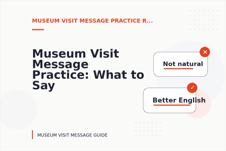 Museum Visit Message Practice: What to Say Instead Museum Visit Message Practice: What to Say Instead