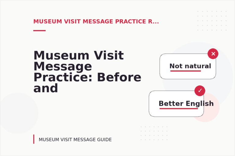 Museum Visit Message Practice: Before and After Corrections Museum Visit Message Practice: Before and After Corrections